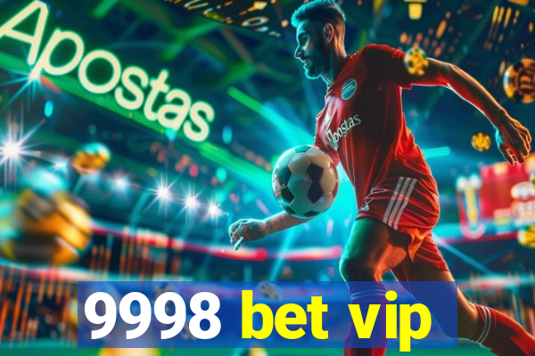 9998 bet vip